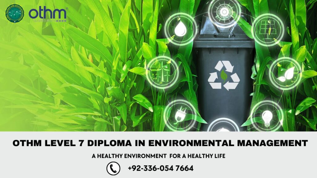 Othm Level 7 International Postgraduate Diploma In Environmental Management 