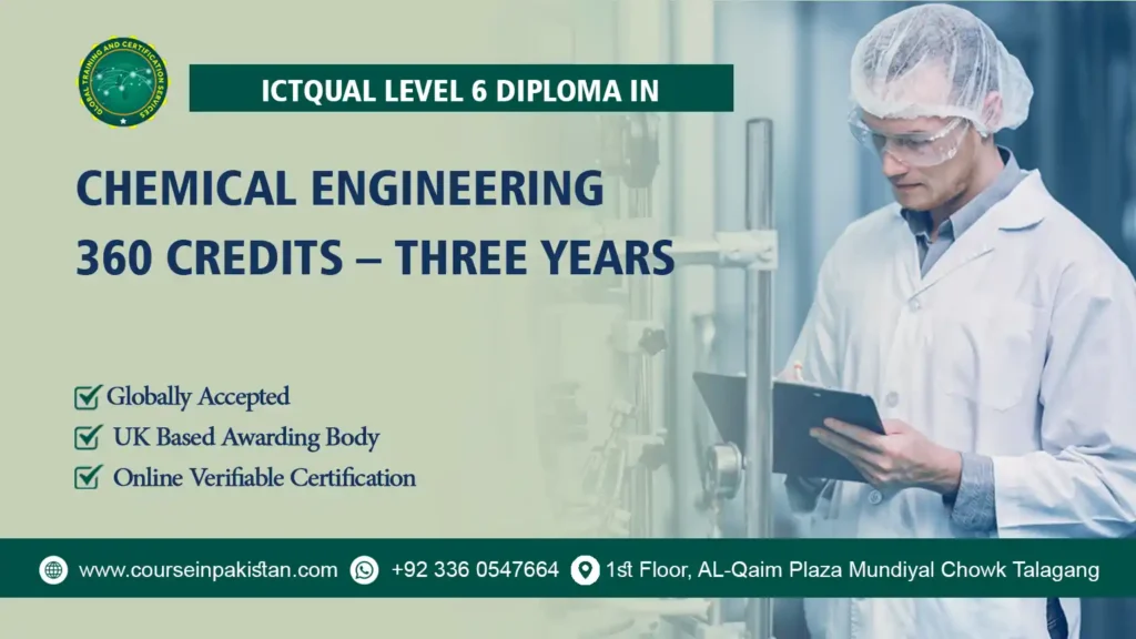 ICTQual Level 6 Diploma in Chemical Engineering 360 Credits – Three Years