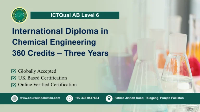 ICTQual Level 6 Diploma in Chemical Engineering 360 Credits – Three Years