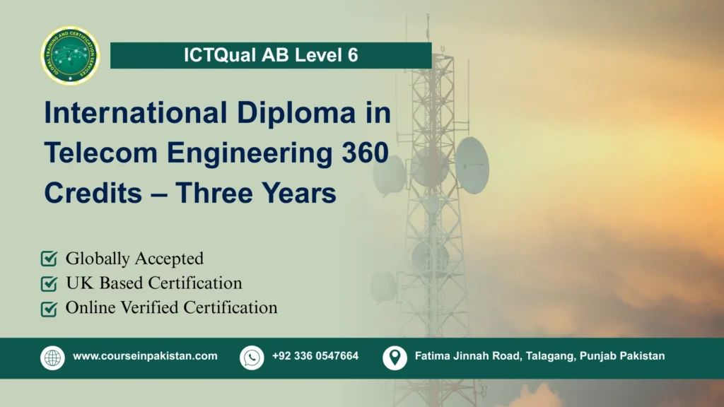 ICTQual Level 6 Diploma in Telecom Engineering 360 Credits – Three Years